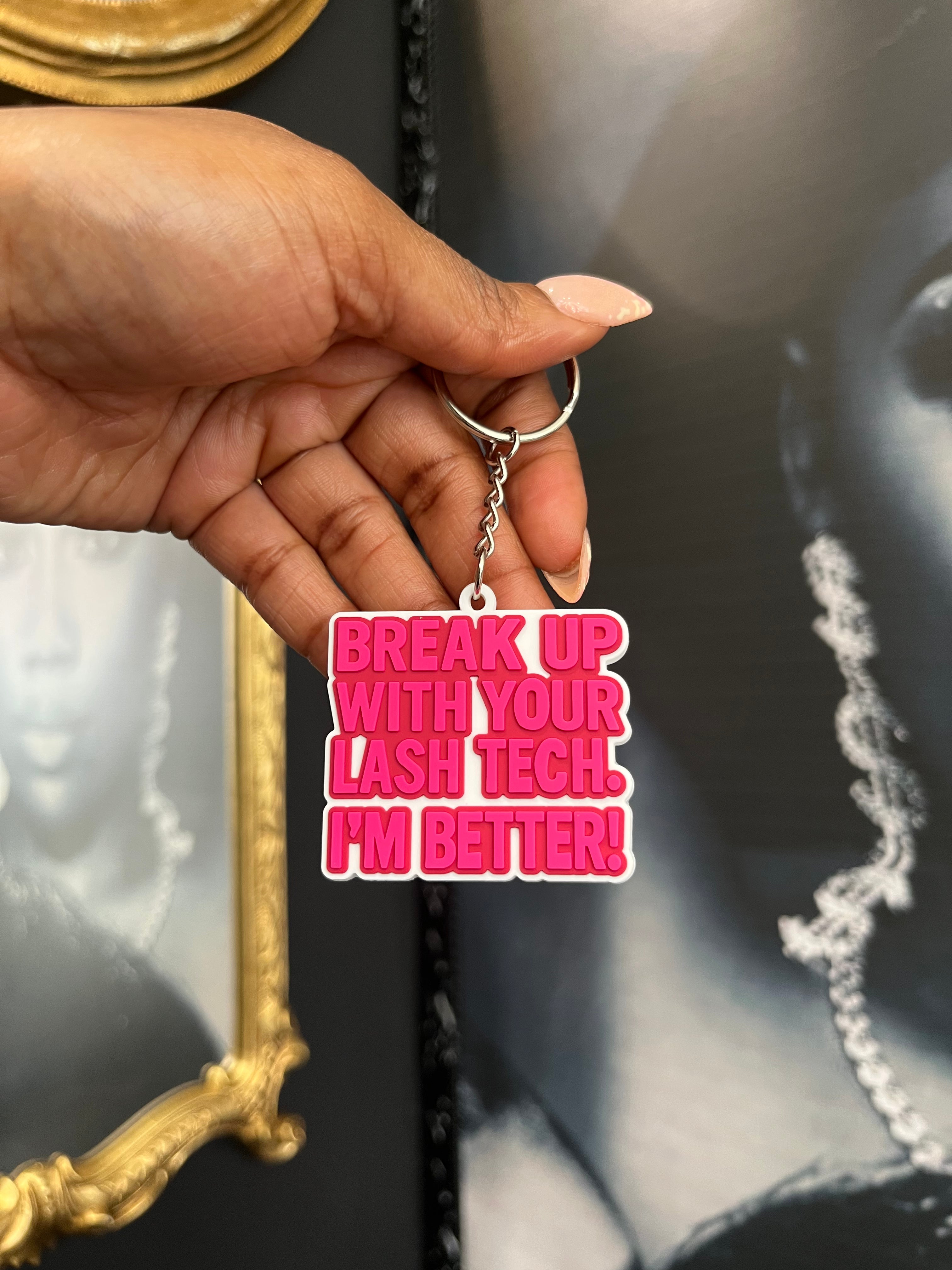 Break Up With Your Lash Tech Keychain