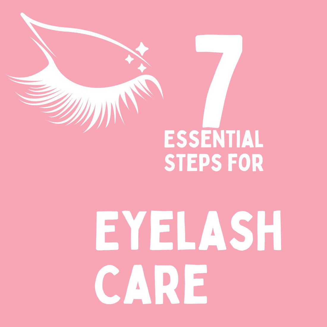 7 Essentials Steps For Eyelash Care - Infographic
