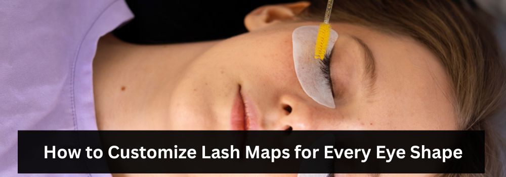 How to Customize Lash Maps for Every Eye Shape