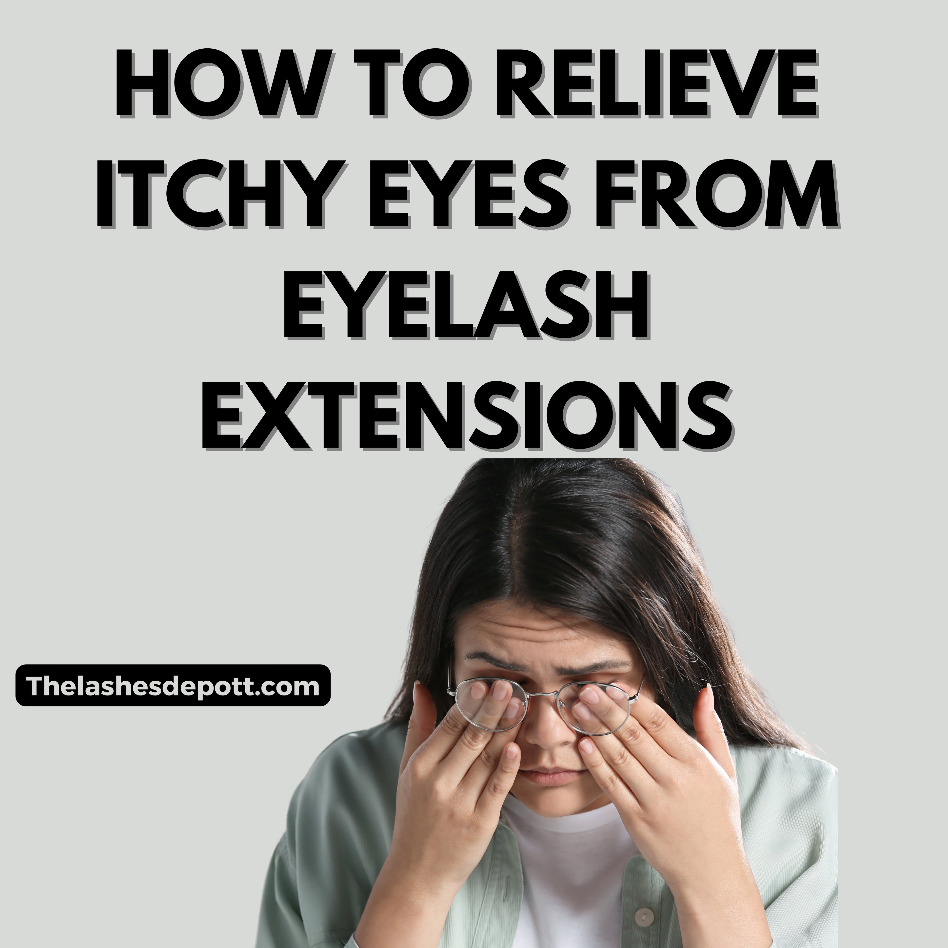 HOW TO RELIEVE ITCHY EYES FROM EYELASH EXTENSIONS