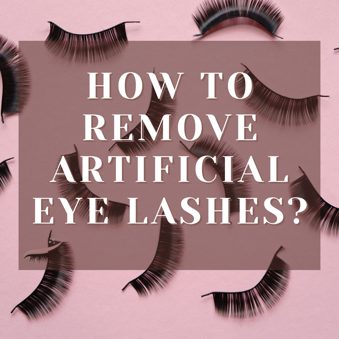 How To Remove Artificial Eye Lashes