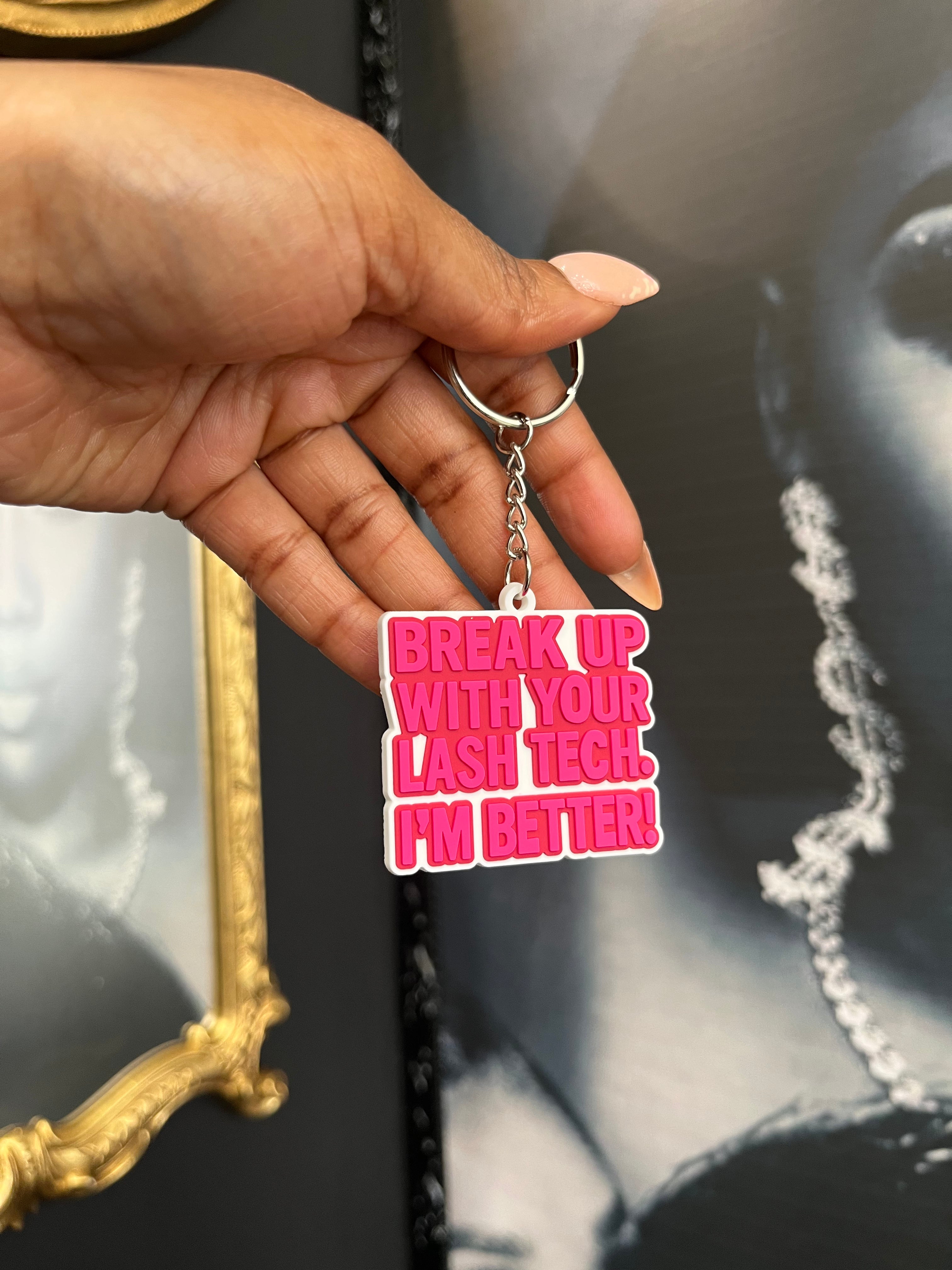 Break Up With Your Lash Tech Keychain